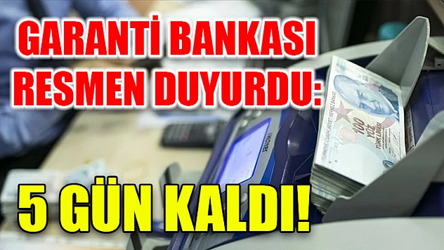 Garanti Bankası resmen duyurdu: 5 gün kaldı!