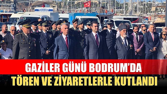 Gaziler Günü Bodrum'da tören ve ziyaretlerle kutlandı
