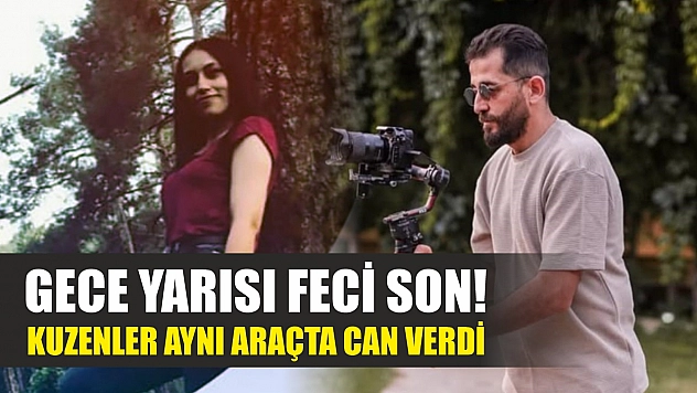 Gece yarısı feci son! Kuzenler aynı araçta can verdi