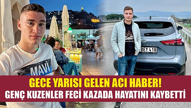 Gece yarısı gelen acı haber! Genç kuzenler feci kazada hayatını kaybetti