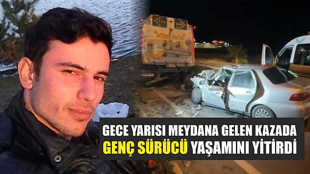 Gece yarısı meydana gelen kazada genç sürücü yaşamını yitirdi