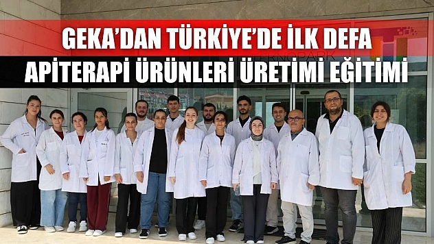 GEKA'dan Türkiye'de ilk defa Apiterapi ürünleri üretimi eğitimi