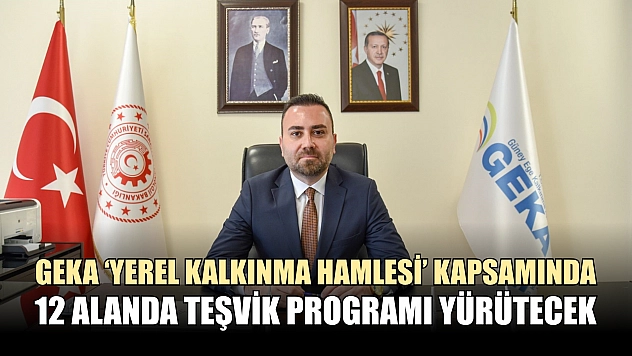 GEKA 'Yerel Kalkınma Hamlesi' kapsamında 12 alanda teşvik programı yürütecek