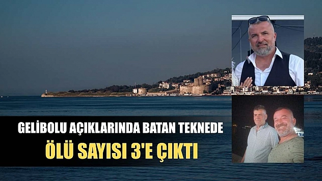 Gelibolu açıklarında batan teknede ölü sayısı 3'e çıktı