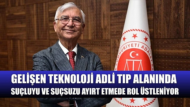 Gelişen teknoloji adli tıp alanında suçluyu ve suçsuzu ayırt etmede rol üstleniyor