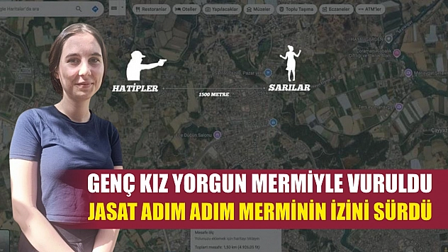 Genç kız yorgun mermiyle vuruldu, JASAT adım adım merminin izini sürdü