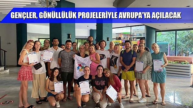 Gençler, gönüllülük projeleriyle Avrupa'ya açılacak