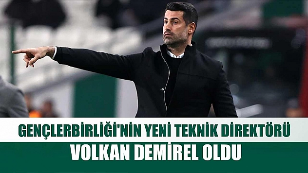 Gençlerbirliği'nin yeni teknik direktörü Volkan Demirel oldu