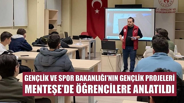 Gençlik ve Spor Bakanlığı'nın gençlik projeleri Menteşe'de öğrencilere anlatıldı