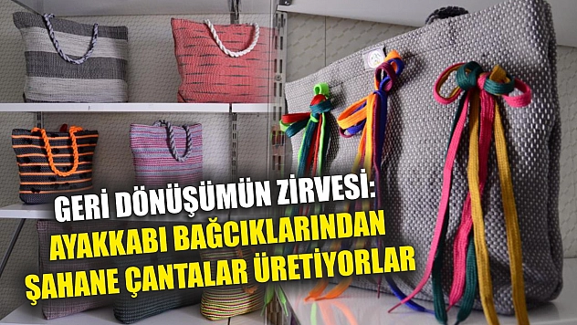 Geri dönüşümün zirvesi: Ayakkabı bağcıklarından şahane çantalar üretiyorlar