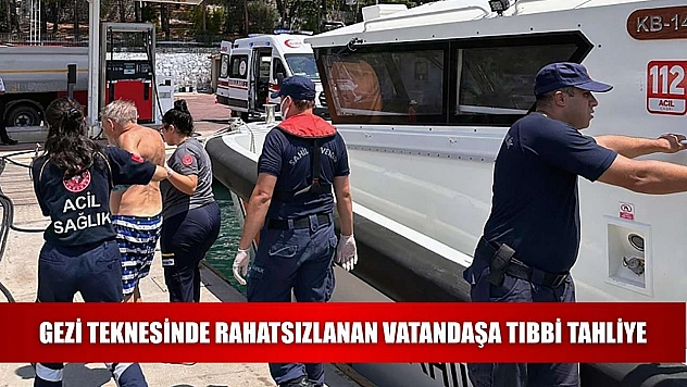 Gezi teknesinde rahatsızlanan vatandaşa tıbbi tahliye