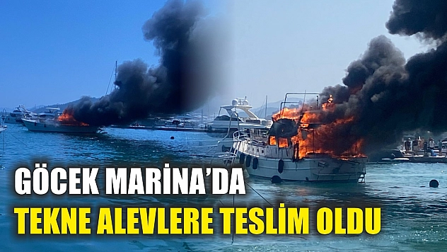 Göcek Marina'da tekne alevlere teslim oldu