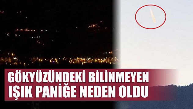 Gökyüzündeki bilinmeyen ışık paniğe neden oldu