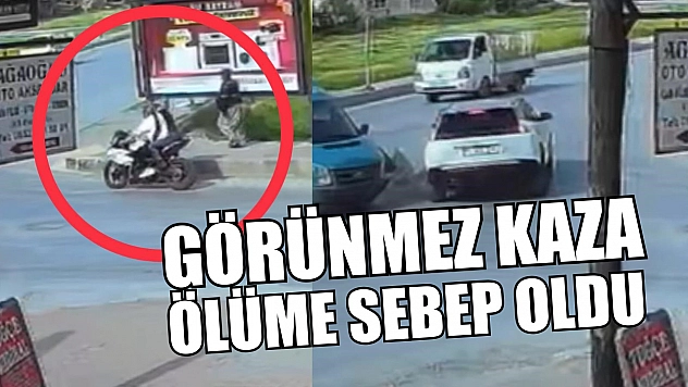 Görünmez kaza ölüme sebep oldu