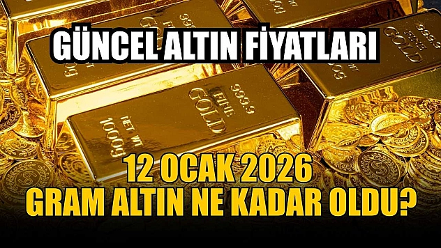 Güncel altın fiyatları:  12 Ocak 2026 gram altın ne kadar oldu?