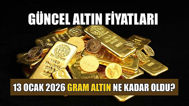 Güncel altın fiyatları: 13 Ocak 2026 gram altın ne kadar oldu?