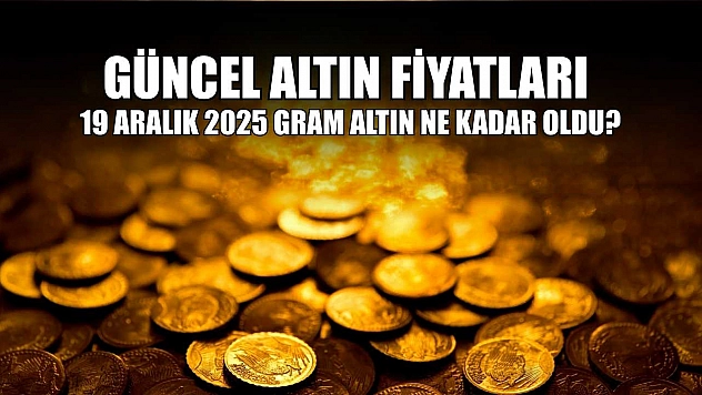 Güncel altın fiyatları: 19 Aralık 2025 gram altın ne kadar oldu?