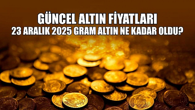 Güncel altın fiyatları: 23 Aralık 2025 gram altın ne kadar oldu?