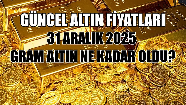 Güncel altın fiyatları: 31 Aralık 2025 gram altın ne kadar oldu?