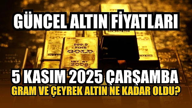 Güncel altın fiyatları 5 Kasım 2025 Çarşamba gram ve çeyrek altın ne kadar oldu?