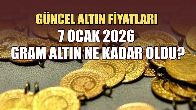 Güncel altın fiyatları: 7 Ocak 2026 gram altın ne kadar oldu?