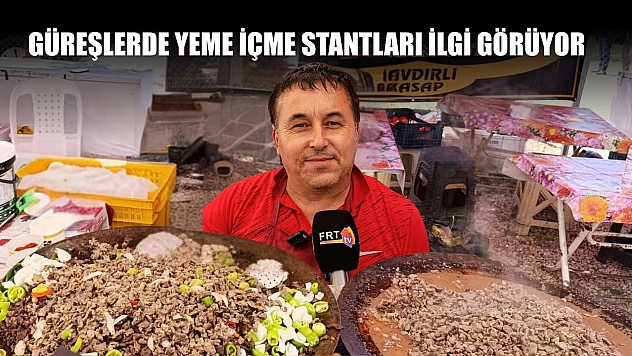 Güreşlerde yeme içme stantları ilgi görüyor