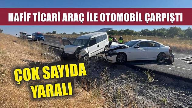 Hafif Ticari Araç ile Otomobil Çarpıştı: Çok Sayıda Yaralı