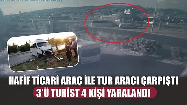 Hafif ticari araç ile tur aracı çarpıştı, 3'ü turist 4 kişi yaralandı