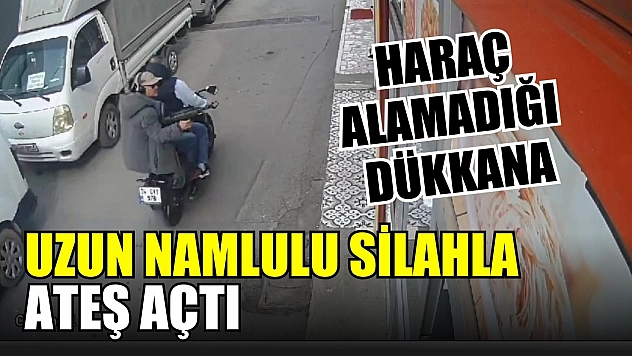 Haraç alamadığı dükkana uzun namlulu silahla ateş açtı