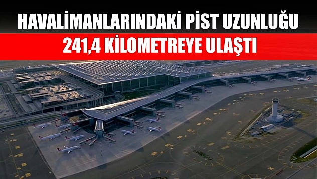 Havalimanlarındaki pist uzunluğu 241,4 kilometreye ulaştı
