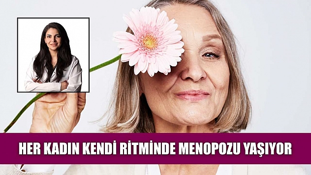 Her kadın kendi ritminde menopozu yaşıyor
