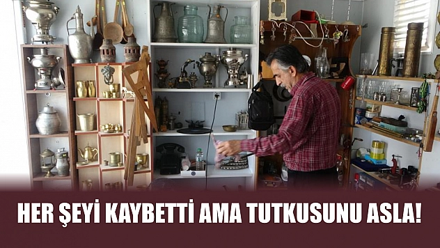 Her şeyi kaybetti ama tutkusunu asla!