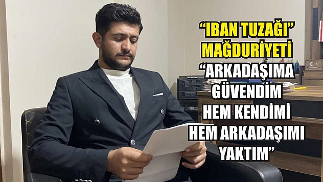 'IBAN tuzağı' mağduriyeti: 'Arkadaşıma güvendim hem kendimi hem arkadaşımı yaktım'