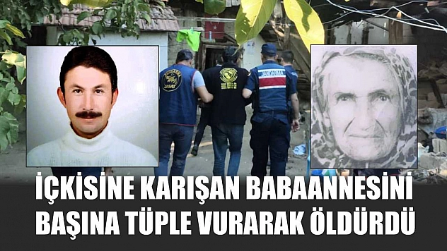 İçkisine karışan babaannesini başına tüple vurarak öldürdü