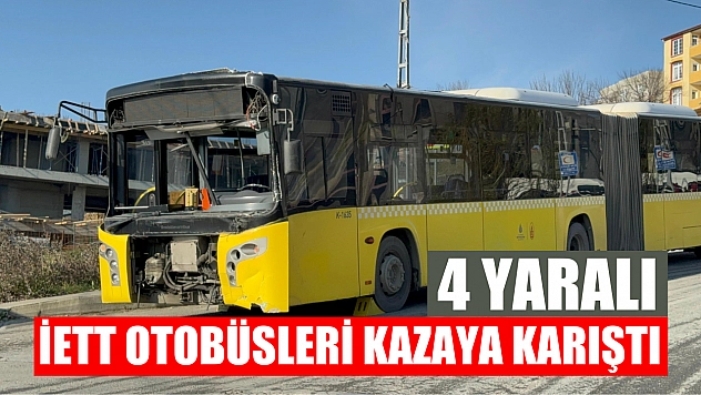 İETT otobüsleri kazaya karıştı: 4 yaralı