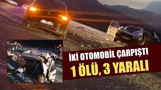 İki otomobil çarpıştı: 1 ölü, 3 yaralı