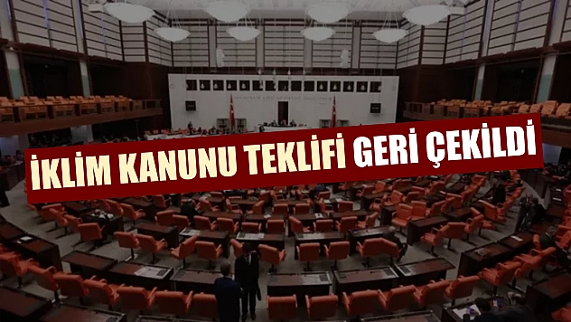 İklim Kanunu Teklifi geri çekildi