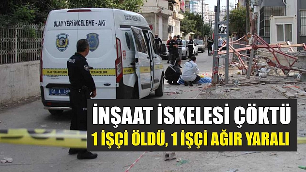 İnşaat İskelesi Çöktü: 1 İşçi Öldü, 1 İşçi Ağır Yaralı