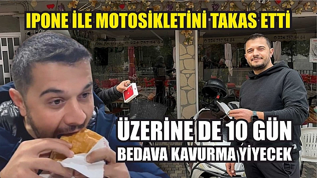 Iphone ile motosikletini takas etti, üzerine de 10 gün bedava kavurma yiyecek