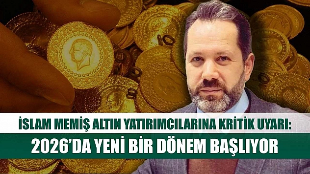 İslam Memiş Altın Yatırımcılarına Kritik Uyarı: 2026'da Yeni Bir Dönem Başlıyor