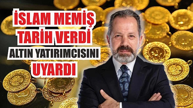 İslam Memiş tarih verdi: Altın yatırımcısını uyardı
