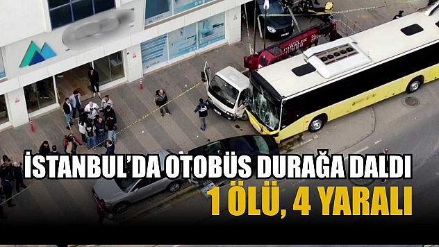 İstanbul'da otobüs durağa daldı: 1 ölü, 4 yaralı