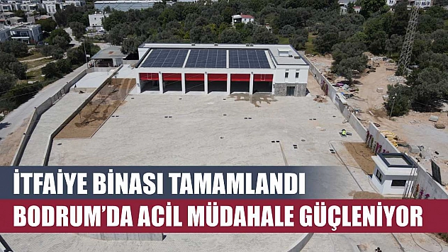 İtfaiye Binası Tamamlandı: Bodrum'da Acil Müdahale Güçleniyor
