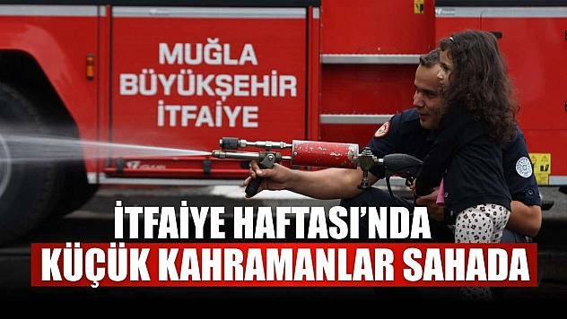 İtfaiye Haftası'nda küçük kahramanlar sahada