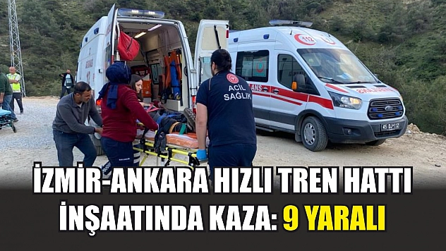 İzmir-Ankara hızlı tren hattı inşaatında kaza: 9 yaralı