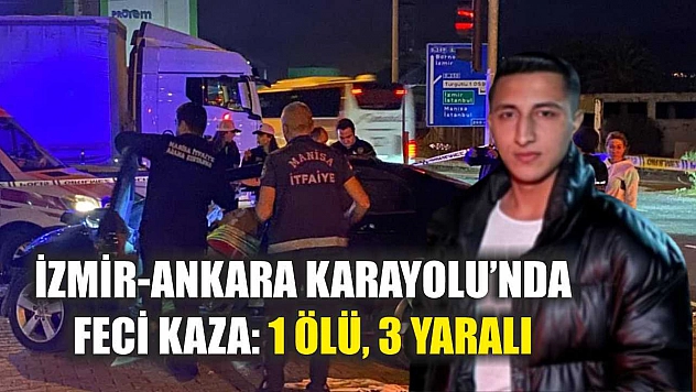 İzmir-Ankara Karayolu'nda Feci Kaza: 1 Ölü, 3 Yaralı