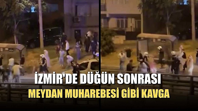 İzmir'de düğün sonrası meydan muharebesi gibi kavga