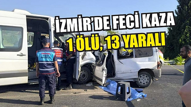 İzmir'de feci kaza: 1 ölü, 13 yaralı