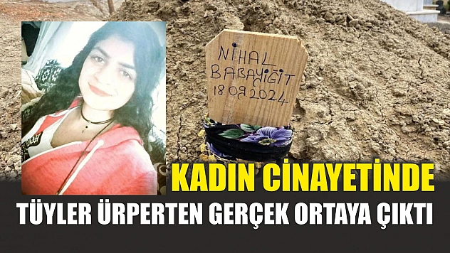 Kadın cinayetinde tüyler ürperten gerçek ortaya çıktı