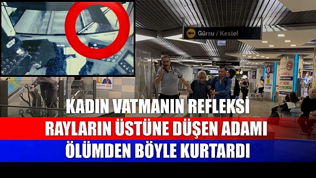 Kadın vatmanın refleksi, rayların üstüne düşen adamı ölümden böyle kurtardı